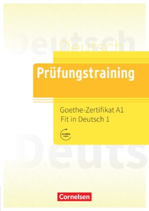 Prüfungstraining Goethe-Zertifikat A1: Fit in Deutsch 1