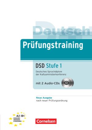 Prüfungstraining Deutsches Sprachdiplom der Kultusministerkonferenz (DSD) - Neubearbeitung · Stufe 1