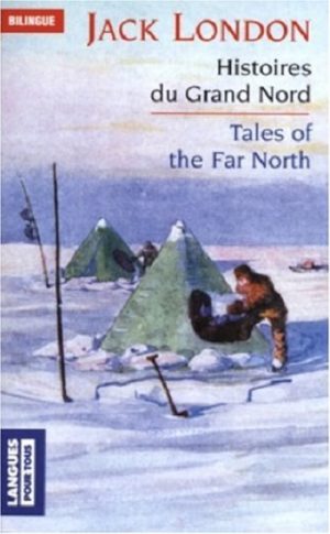 Histoires du Grand Nord, édition bilingue anglais/français