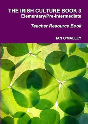 The Irish Culture Book 3 Elementary/Pre-Intermediate Teacher Book