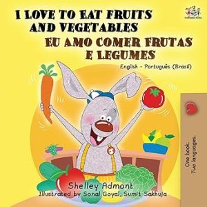 I Love to Eat Fruits and Vegetables (Brazilian Portuguese)