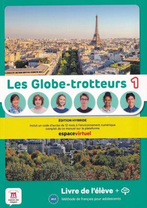 Les Globe-trotteurs 1 – Édition hybride – Livre de l’élève + audio MP3. A1.1: methode de francais
