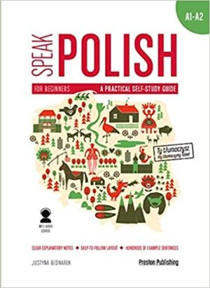 Speak Polish. A practical self-study guide. Part 1. A1-A2