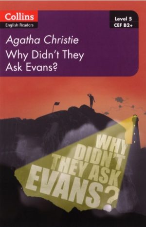 Collins English Readers Level 5/B2+:  Why Didn’t They Ask Evans?