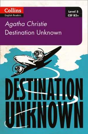 Collins English Readers Level 5/B2+: Destination Unknown