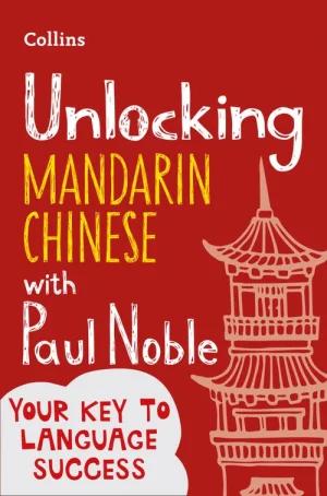 Collins Unlocking Mandarin Chinese with Paul Noble