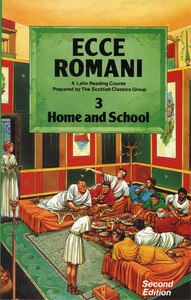 Ecce Romani 2nd Edition Book 3: Home and School