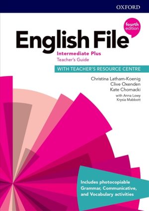 English File 4th ED Intermediate Plus Teacher's Guide with Teacher's Resource Centre