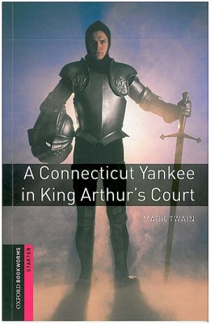 Oxford Bookworms Starter: A Connecticut Yankee in King Arthur's Court