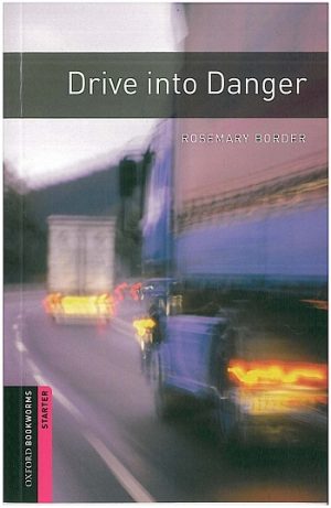 Oxford Bookworms Starter: Drive into Danger