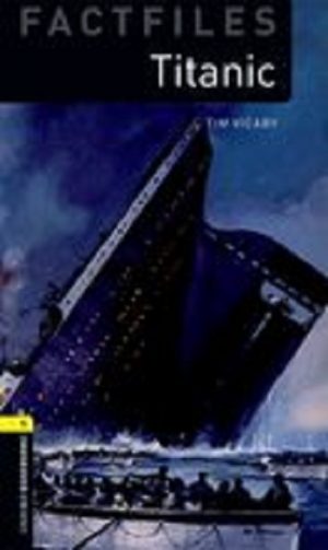 Oxford Bookworms Factfiles: Level 1: Titanic