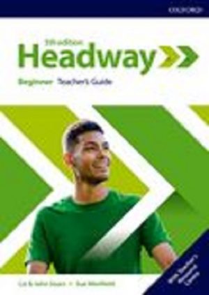 Headway 5th ED Beginner Teacher's Guide with Teacher's Resource Center