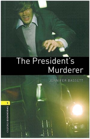 Oxford Bookworms Level 1: The President's Murderer