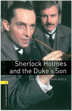 Oxford Bookworms Level 1: Sherlock Holmes and the Duke's Son