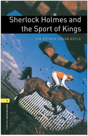 Oxford Bookworms Level 1: Sherlock Holmes and the Sport of Kings