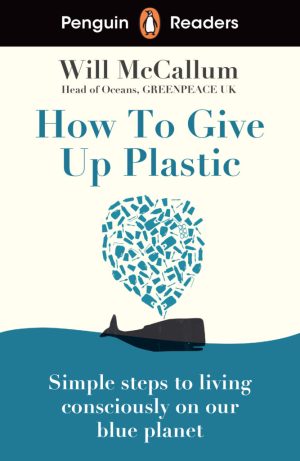 Penguin Readers - Level 5: How to Give Up Plastic