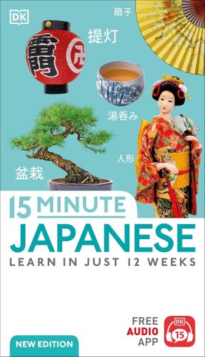 DK 15 Minute Japanese: Learn in Just 12 Weeks