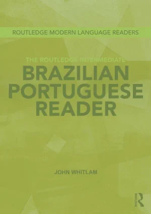 The Routledge Intermediate to Advanced Brazilian Portuguese Reader