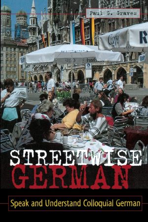 Streetwise German: Speak and Understand Colloquial German