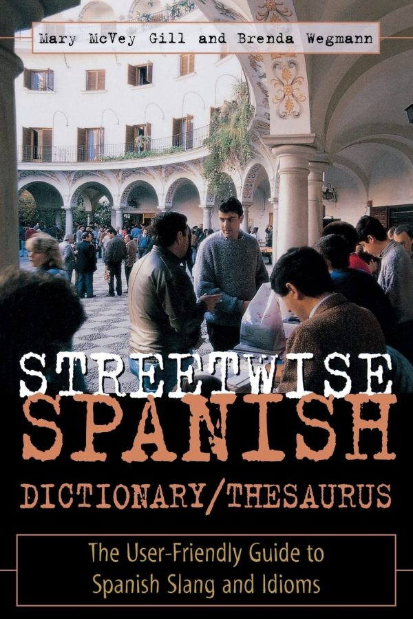 Streetwise Spanish Dictionary/Thesaurus: The User-friendly Guide to Italian Slang and Idioms