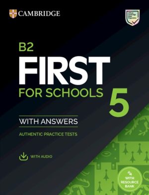 B2 First for Schools 5 Student's Book with Answers with Audio with Resource Bank Authentic Practice Tests