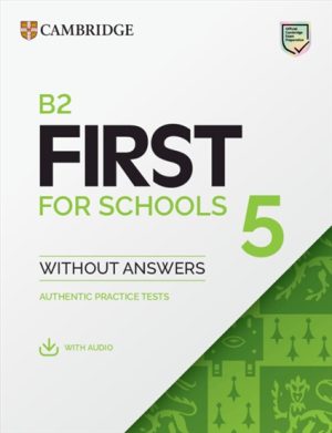 B2 First for Schools 5 Student's Book without Answers with Audio Authentic Practice Tests