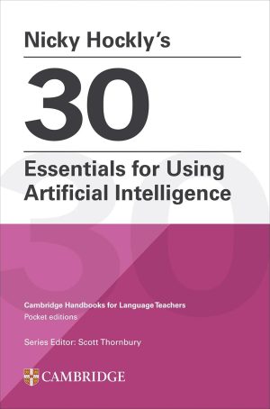 Nicky Hockly’s 30 Essentials for Using Artificial Intelligence