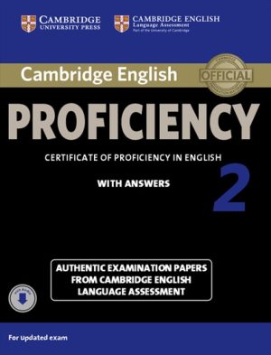 Cambridge English Proficiency 2 Student's Book with Answers with Audio Authentic Examination Papers