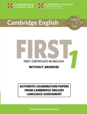 Cambridge English First 1 for Revised Exam from 2015 Student's Book without Answers Authentic Examination Papers from Cambridge English Language Assessment