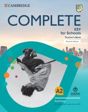Complete Key for Schools Second Edition Teacher's Book with Downloadable Resources (Class Audio and Teacher's Photocopiable Worksheets)