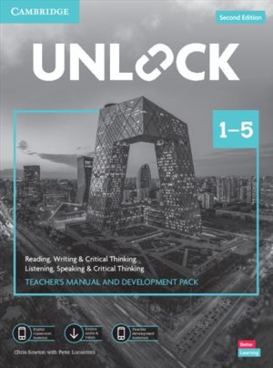 Unlock Levels 1–5 Reading, Writing & Critical Thinking and Listening, Speaking & Critical Thinking Teacher’s Manual and Development Pack