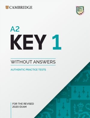 A2 Key 1 for the Revised 2020 Exam Student's Book without Answers Authentic Practice Tests