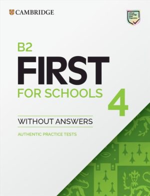 B2 First for Schools 4 Student's Book without Answers Authentic Practice Tests