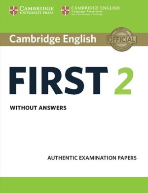 Cambridge English First 2 Student's Book without answers Authentic Examination Papers