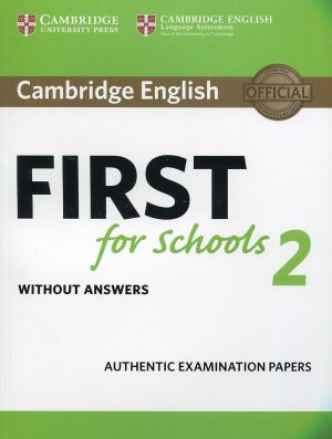 Cambridge English First for Schools 2 Student's Book without answers Authentic Examination Papers