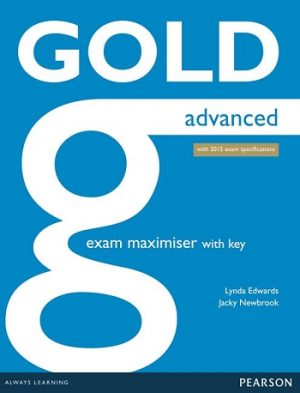 Gold Advanced Exam Maximiser with online audio (with key): with 2015 exam specifications