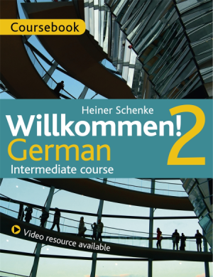 Willkommen! 2 German Intermediate course: Coursebook and Audio