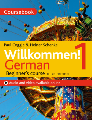 Willkommen! 1 German Beginner's course 3rd ED: Coursebook