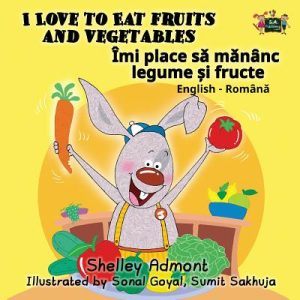 I Love to Eat Fruits and Vegetables (Romanian)