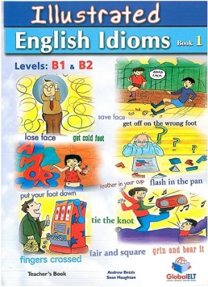 Illustrated Idioms - Levels: B1 & B2 - Book 1 - Teacher's Book