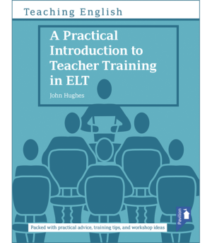 A Practical Introduction to Teacher Training in ELT