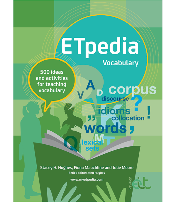 ETpedia Vocabulary: 500 ideas and activities for teaching vocabulary