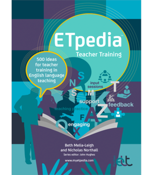 ETpedia Teacher Training: 500 ideas for teacher training in English language teaching