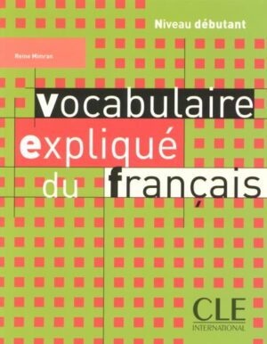 Vocabulaire expliqué du français - Niveau débutant - Livre
