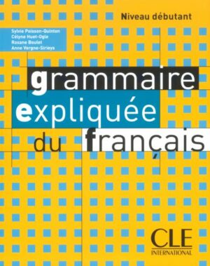 Grammaire expliquée du français - Niveau débutant - Livre