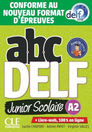 ABC DELF Junior scolaire - Niveau A2 - Livre + DVD + Livre-web - Conforme au nouveau format d'épreuves