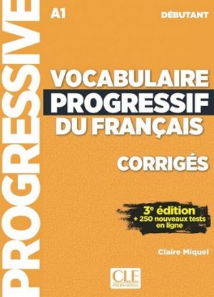 Vocabulaire progressif du français - Niveau débutant (A1) - Corrigés - 3ème édition