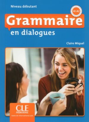 Grammaire en dialogues - Niveau débutant (A1/A2) - Livre + CD - 2ème édition