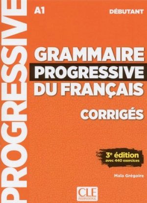 Grammaire progressive du français - Niveau débutant (A1) - Corrigés - 3ème édition