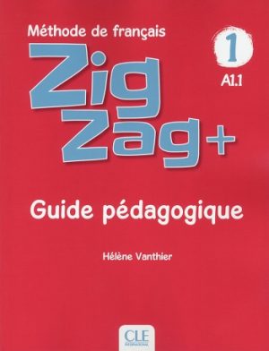 Zigzag+ 1 Niveau A1.1 Guide pédagogique